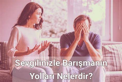 sevgiliyle barışmak için şarkılar